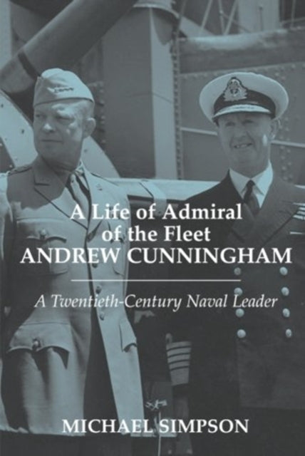A Life of Admiral of the Fleet Andrew Cunningham