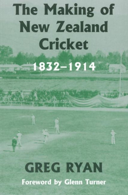Book cover of: Making of New Zealand Cricket. By: Greg Ryan
