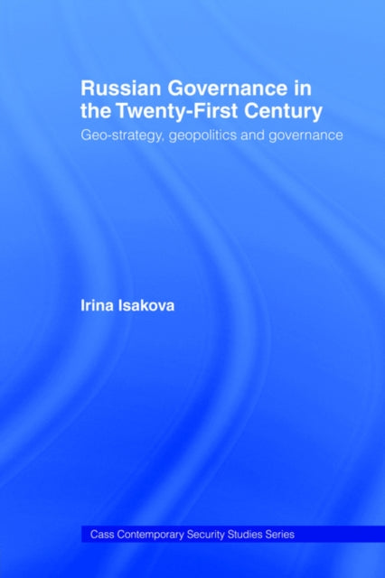 Book cover of: Russian Governance in the 21st Century. By: Irina Isakova