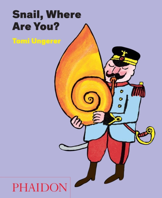Book cover of: Snail, Where Are You?. By: Tomi Ungerer