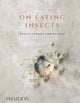 Book cover of: On Eating Insects. By: Nordic Food Lab