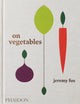 Book cover of: On Vegetables. By: Jeremy Fox