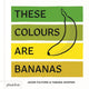Book cover of: These Colours Are Bananas. By: Tamara Shopsin Jason Fulford