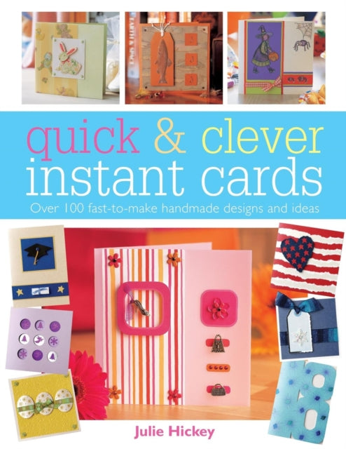 Book cover of: Quick and Clever Instant Cards. By: Julie Hickey