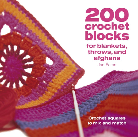 200 Crochet Blocks for Blankets, Throws and Afghans