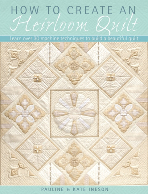 How to Create an Heirloom Quilt