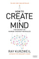 Book cover of: How to Create a Mind. By: Ray Kurzweil