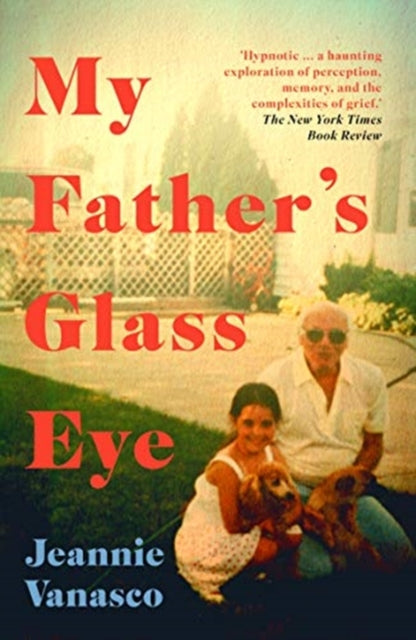 Book cover of: My Father's Glass Eye. By: Jeannie Vanasco