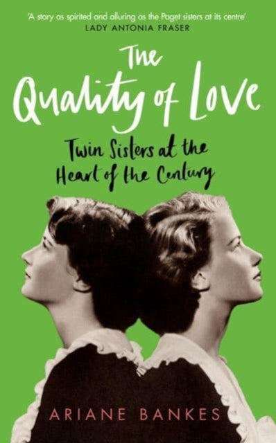 Quality of Love, Twin Sisters at the Heart of the Century 9780715654989 Ariane Bankes