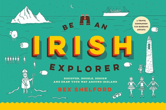 Book cover of: Be an Irish Explorer. By: Bex Shelford