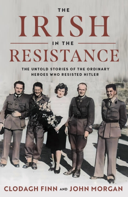 Book cover of: Irish in the Resistance. By: Clodagh Finn