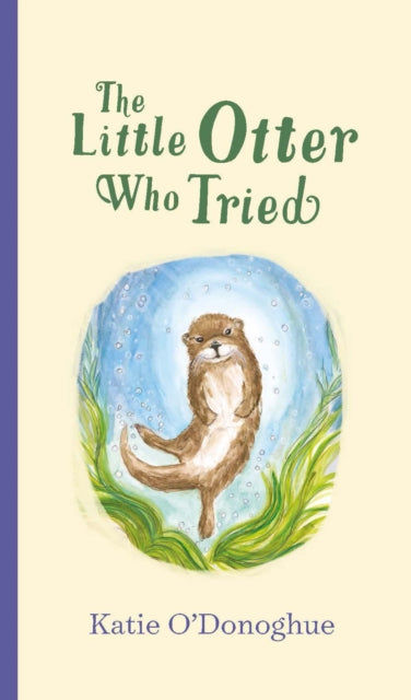 Book cover of: Little Otter Who Tried. By: Katie O'Donoghue
