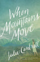 Book cover of: When Mountains Move. By: Julie Cantrell