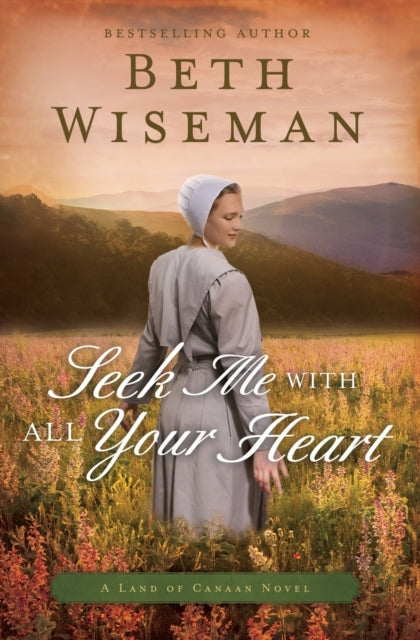 Book cover of: Seek Me with All Your Heart. By: Beth Wiseman
