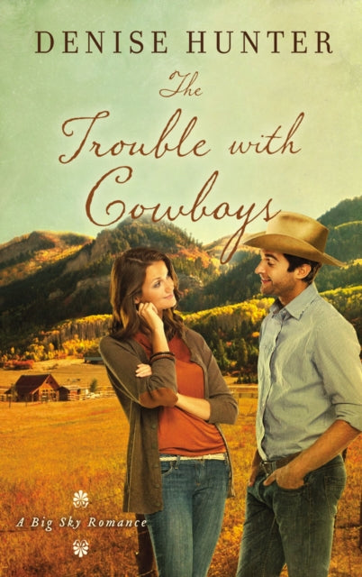 Book cover of: Trouble with Cowboys. By: Denise Hunter