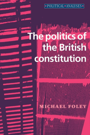The Politics of the British Constitution