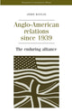 Book cover of: Anglo-American Relations Since 1939. By: John Baylis