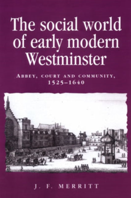Book cover of: Social World of Early Modern Westminster. By: J. F. Merritt