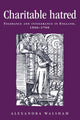 Book cover of: Charitable Hatred. By: Alexandra Walsham