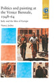 Book cover of: Politics and Painting at the Venice Biennale, 1948–64. By: Nancy Jachec