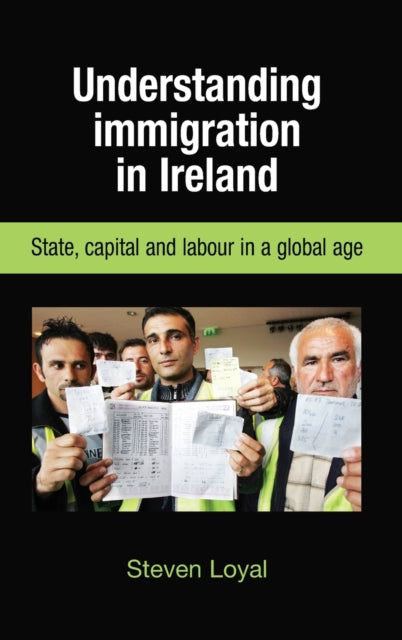 Book cover of: Understanding Immigration in Ireland. By: Steven Loyal