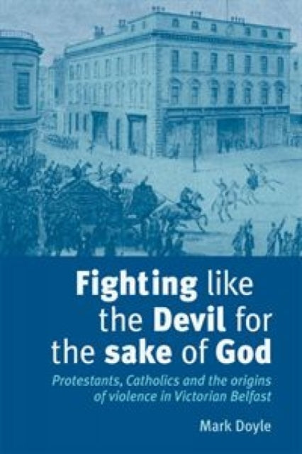 Book cover of: Fighting Like the Devil for the Sake of God. By: Mark Doyle