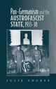 Book cover of: Pan–Germanism and the Austrofascist State, 1933–38. By: Julie Thorpe