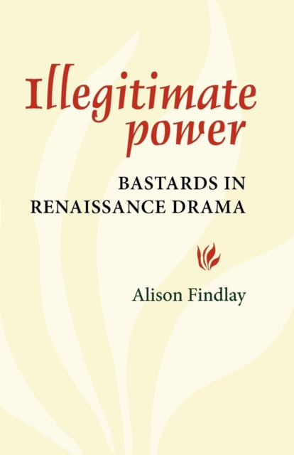 Book cover of: Illegitimate Power. By: Alison Findlay
