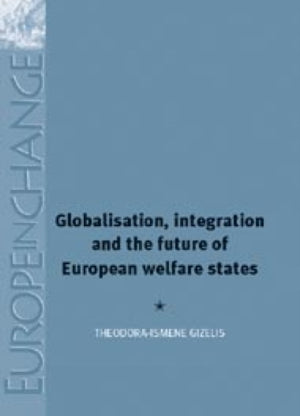 Globalisation, Integration and the Future of European Welfare States