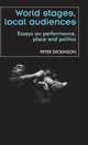 Book cover of: World Stages, Local Audiences. By: Peter Dickinson