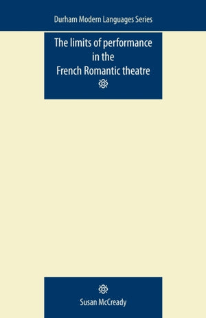 Limits of Performance in the French Romantic Theatre