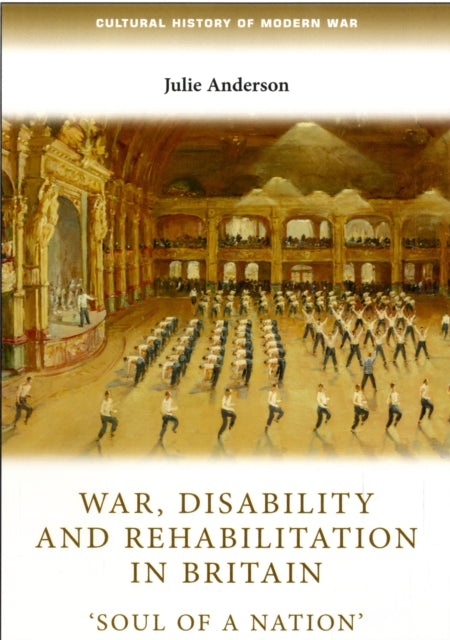 Book cover of: War, Disability and Rehabilitation in Britain. By: JULIE ANDERSON