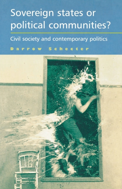 Book cover of: Sovereign States or Political Communities?. By: Darrow Schecter