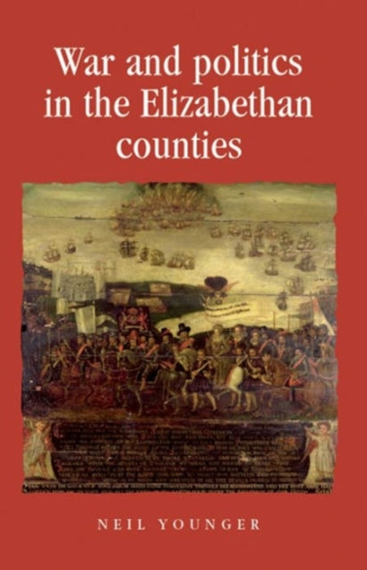 Book cover of: War and Politics in the Elizabethan Counties. By: Neil Younger
