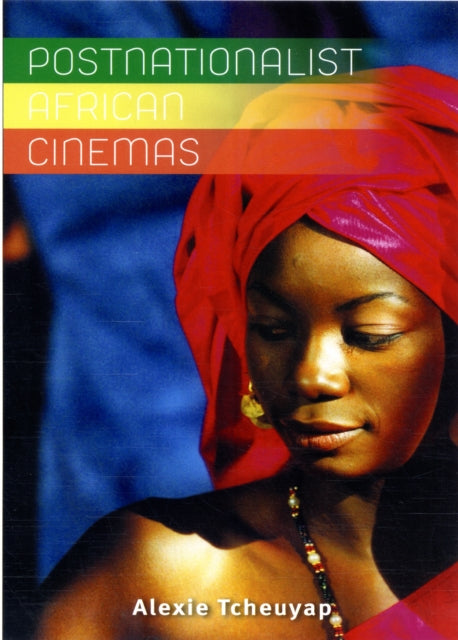 Book cover of: Postnationalist African Cinemas. By: Alexie Tcheuyap