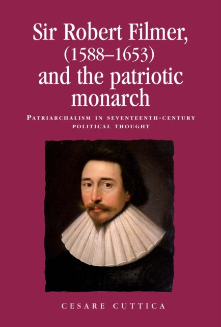 Book cover of: Sir Robert Filmer (1588–1653) and the Patriotic Monarch