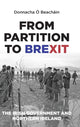 Book cover of: From Partition to Brexit. By: Donnacha Ó Beacháin