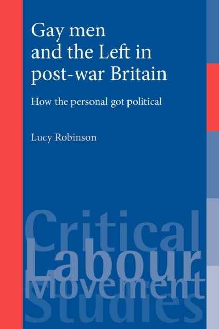 Book cover of: Gay Men and the Left in Post-War Britain