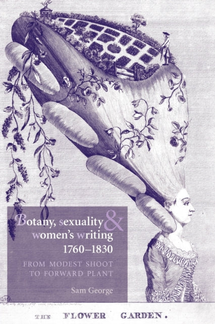 Book cover of: Botany, Sexuality and Women's Writing, 1760–1830. By: Sam George