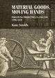 Book cover of: Material Goods, Moving Hands. By: Kate Smith