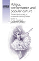 Book cover of: Politics, Performance and Popular Culture. By: Peter Yeandle