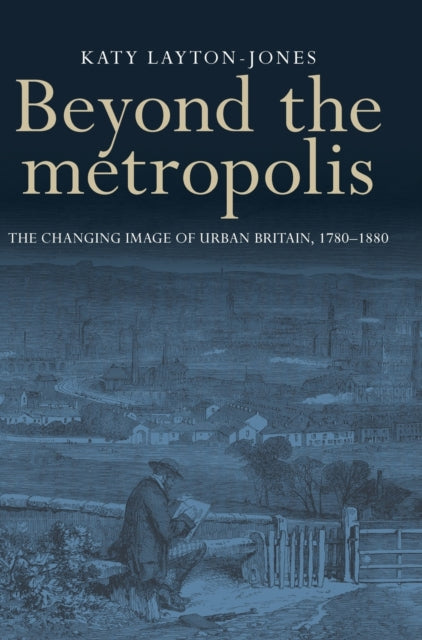 Book cover of: Beyond the Metropolis. By: Katy Layton-Jones
