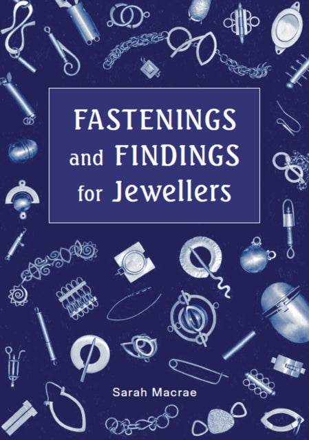 Book cover of: Fastenings and Findings for Jewellers. By: Sarah Macrae