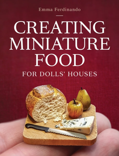 Creating Miniature Food for Dolls' Houses 9780719844027 Emma Ferdinando