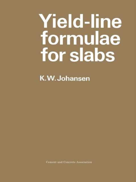 Book cover of: Yield-line Formulae for Slabs. By: K.W. Johansen