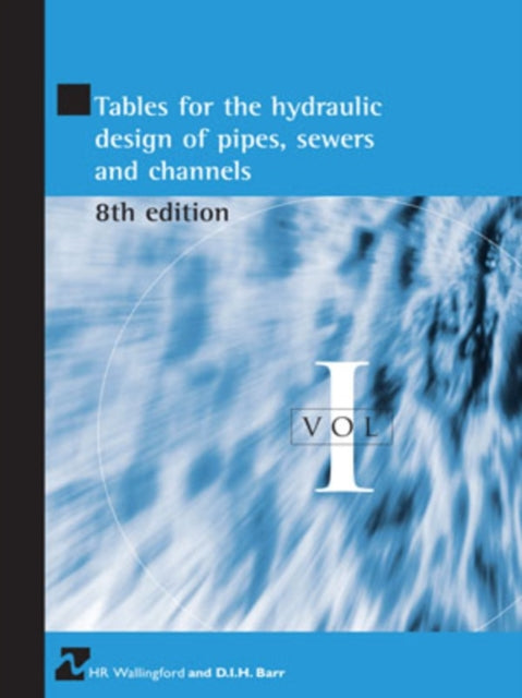 Book cover of: Tables for the Hydraulic Design of Pipes, Sewers and Channels Volume I