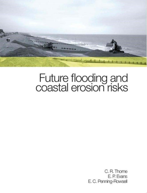 Book cover of: Future Flooding and Coastal Erosion Risks. By: Colin Thorne