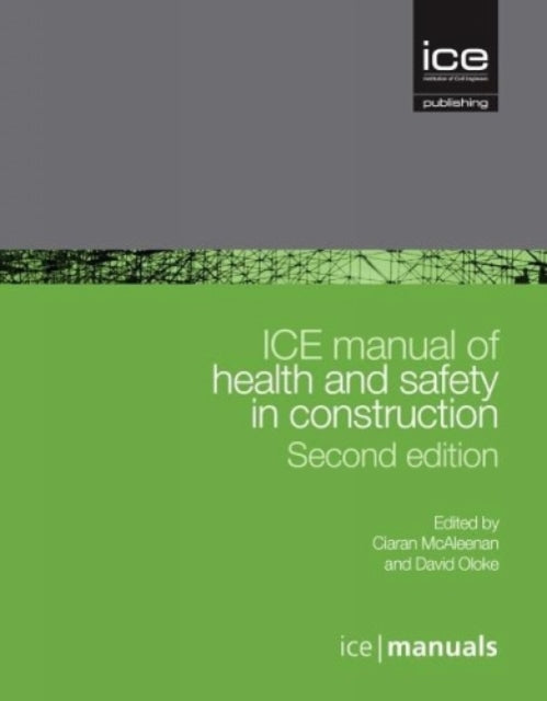 Book cover of: ICE Manual of Health and Safety in Construction. By: Ciaran McAleenan