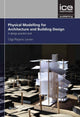Book cover of: Physical Modelling for Architecture and Building Design. By: Olga Popovic Larsen