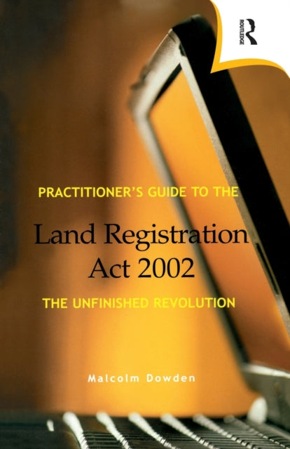 Book cover of: Practitioner's Guide to the Land Registration Act 2002. By: Malcolm Dowden
